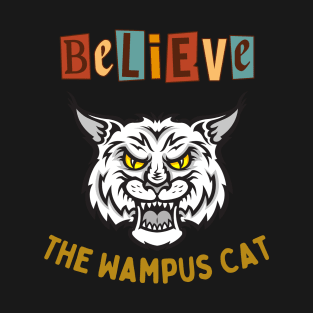 Believe (The Wampus Cat) 1 T-Shirt