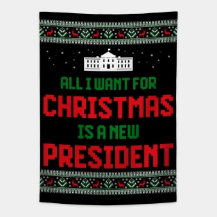 All I Want For Christmas Is A New President Tapestry