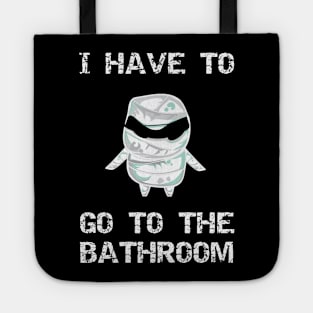 I Have to Go to the Bathroom Tote