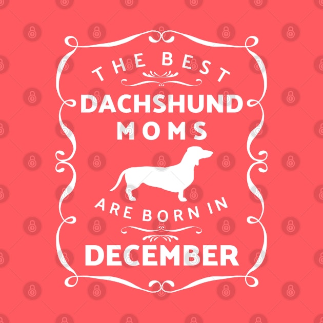 Dachshund Moms December Birthday by MedleyDesigns67