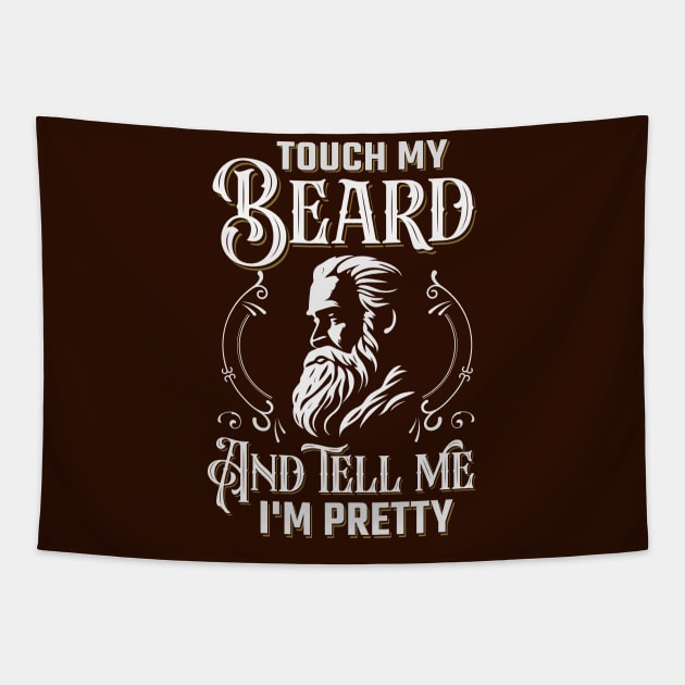 Touch My Beard And Tell Me I'm Pretty Tapestry by TheDesignDepot