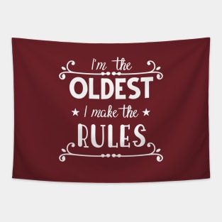 I'm The Oldest, I Make The Rules Tapestry