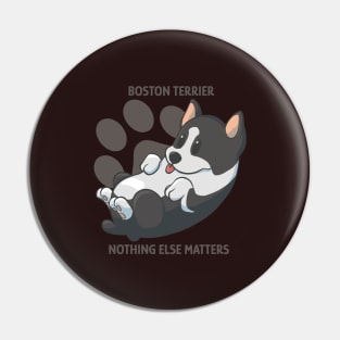 Boston terriers, nothing else matters Pin