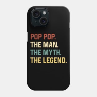 Fathers Day Shirt The Man Myth Legend Pop Pop Papa Gift Phone Case