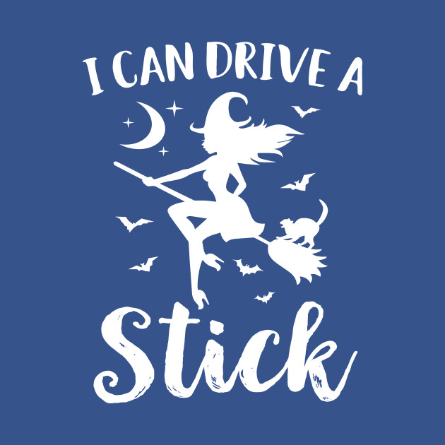 Disover Yes I Can Drive A Stick - Witch - T-Shirt