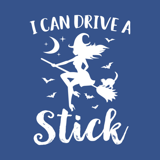 Discover Yes I Can Drive A Stick - Witch - T-Shirt