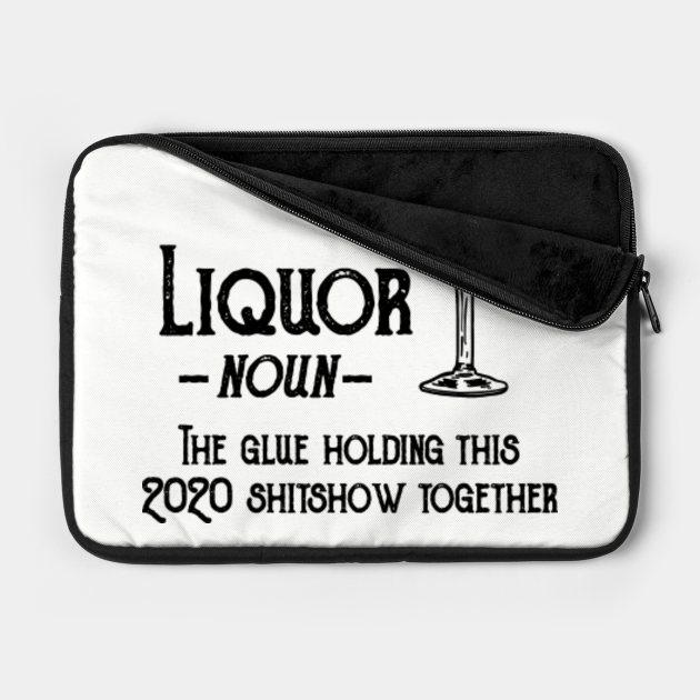 liquor the glue holding this 2020
