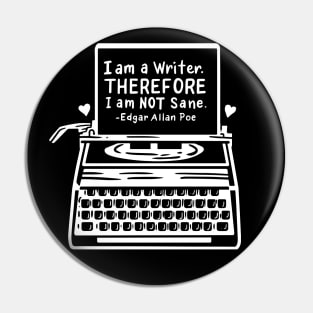 I Am A Writer Therefore I Am Not Sane Edgar Allan Poe Pin