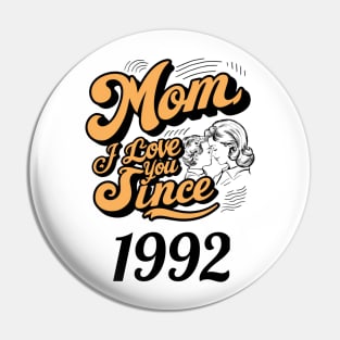Mom i love you since 1992 Pin