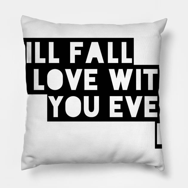 I still fall in love with you every day Pillow by GMAT