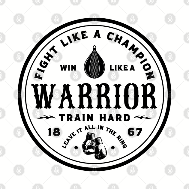 Fight like a champion, win like a warrior. by ZM1