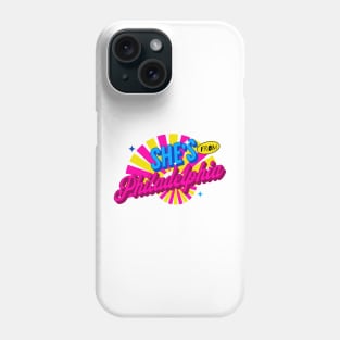 SHE'S FROM PHILADELPHIA Phone Case