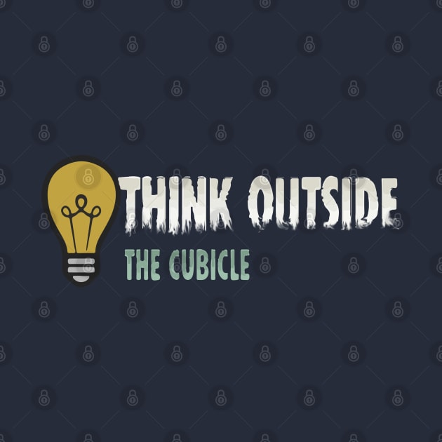 Think outside the cubicle by madmonkey