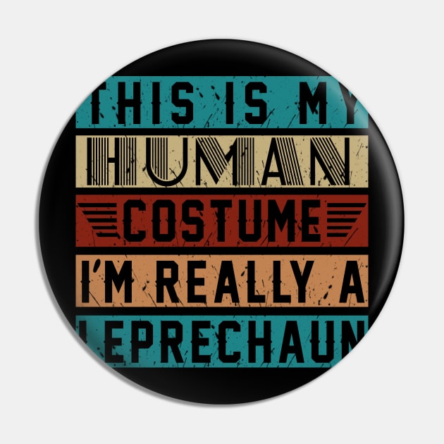 This Is My Human Costume-I'm Really A Leprechaun Costume Gift Pin by Pretr=ty