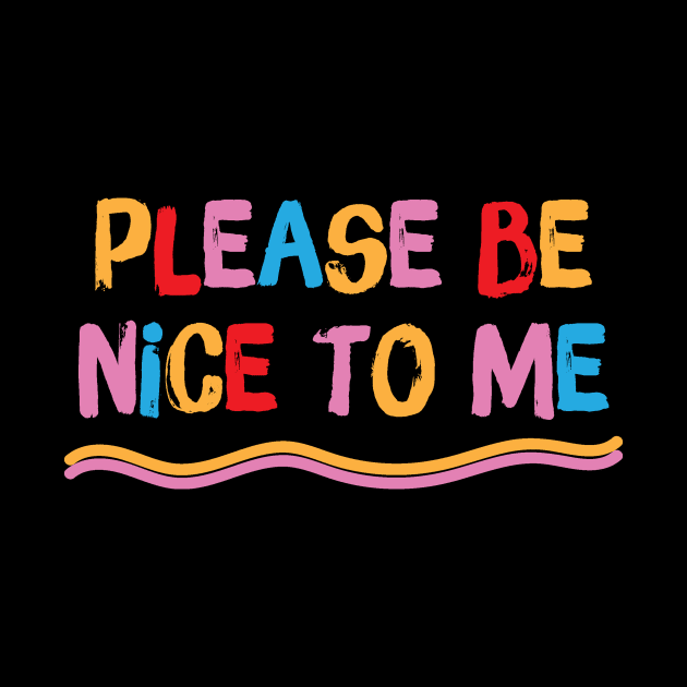 Please be nice to me by Teewyld