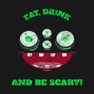 Distressed Eat Drink and be Scary happy halloween monster T-Shirt