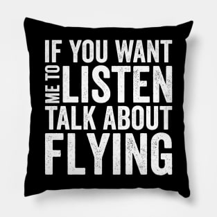 If you want me to listen talk about flying Pillow