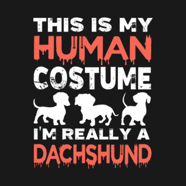 Discover This Is My Human Costume, I'm Really An Dachshund - Im Really An Dachshund - T-Shirt