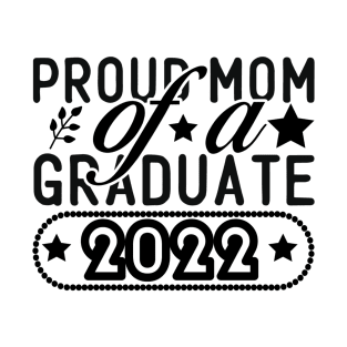 Proud Mom Graduate 2022 T-Shirt