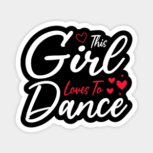 This Girl Loves To Dance, Funny Dancer And Dancing Magnet