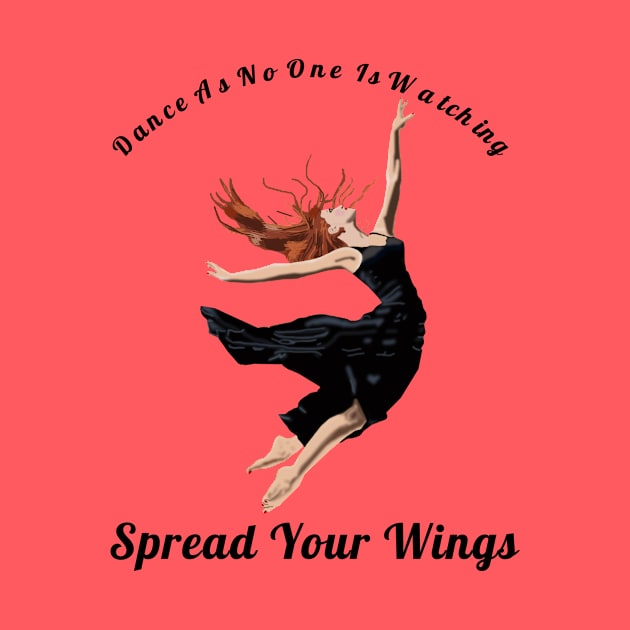 Dance As If No One Is Watching Spread Your Wings Hip-Hop,R&B Lovers Gift by klimentina