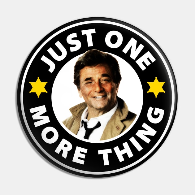 Just One More Thing! Pin by TEEVEETEES