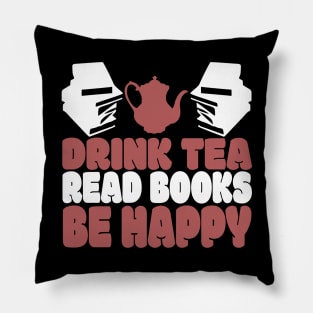 Drink Tea Read Books Be Happy Novelty Tea and Reading Pillow