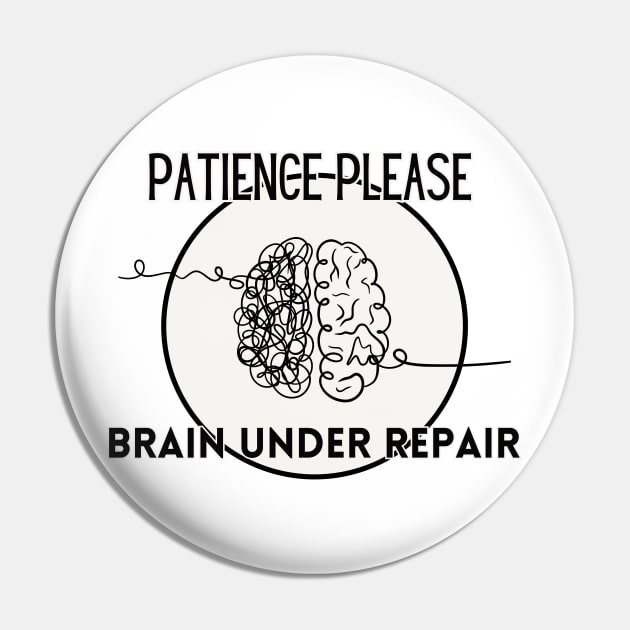 Patience Please - Brain Under Repair Pin by Moulezitouna