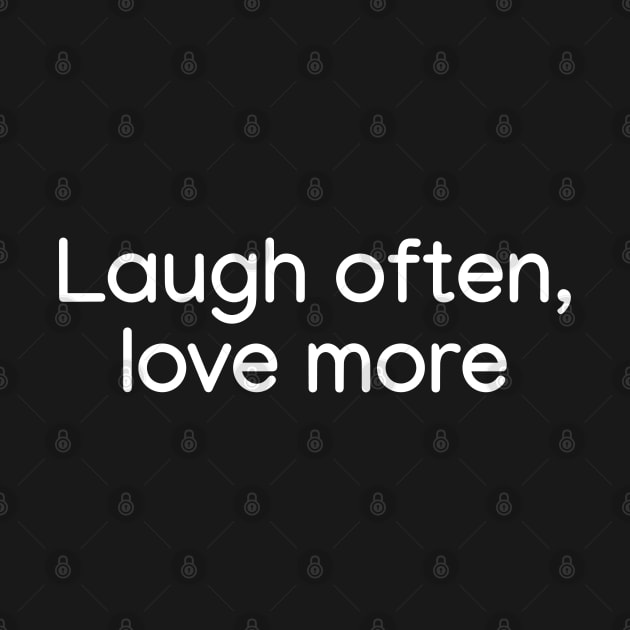 Laugh often, love more White by sapphire seaside studio