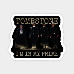 i'm in my prime : tombstone movie Magnet