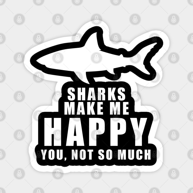 Sharks make me happy Magnet by just3luxxx