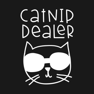 Catnip Dealer Funny Cat Lover Phrase T-Shirt