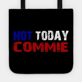 Not Today Commie, Anti Socialism ,Anti Communist , Political , Pro Democracy , Anti Socialist Tote