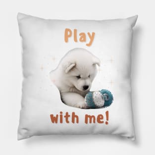 Samoyed Play with me! the most adorable puppy dog Pillow