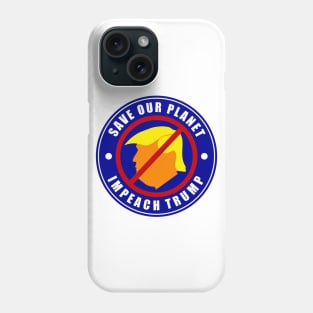 Save The Planet Impeach Trump Phone Case