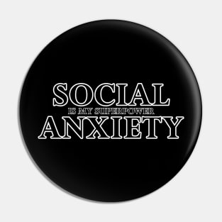 Social Anxiety Is My Superpower Black Pin