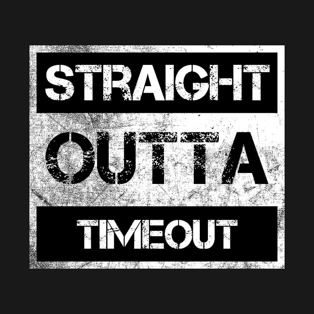 Straight Outta Timeout  Vintage Distressed Souvenir by NickDezArts