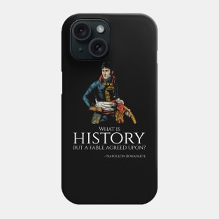 French Emperor Napoleon Bonaparte Quote On History Phone Case