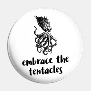 embrace the tentacles Pin