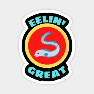 Eelin' Great - Eel Pun Magnet