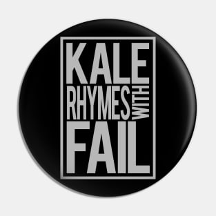 Kale Rhymes With Fail Pin