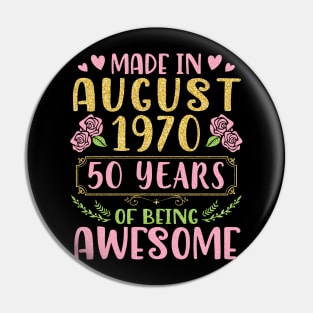 Made In August 1970 Happy Birthday 50 Years Of Being Awesome To Nana Mommy Aunt Sister Wife Daughter Pin