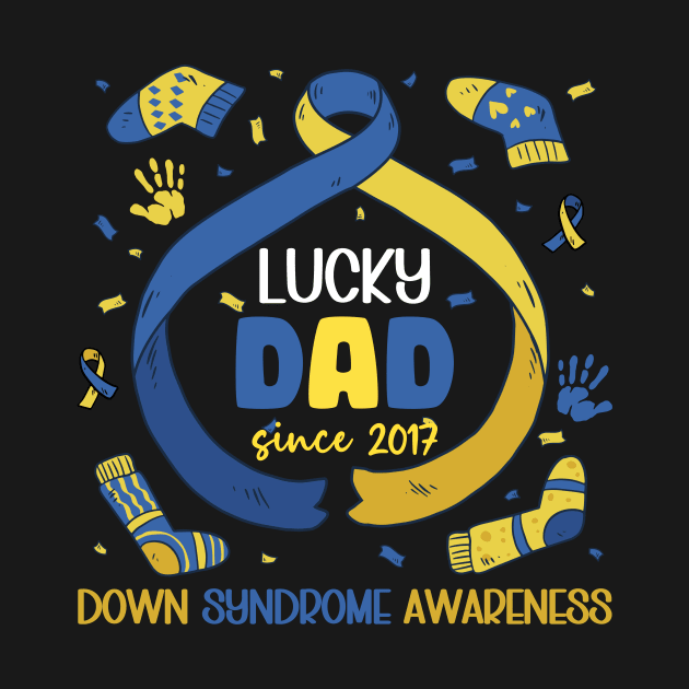 lucky dad since 2017 Down Syndrome Awareness Tee T21 gift for Down Syndrome by ttao4164