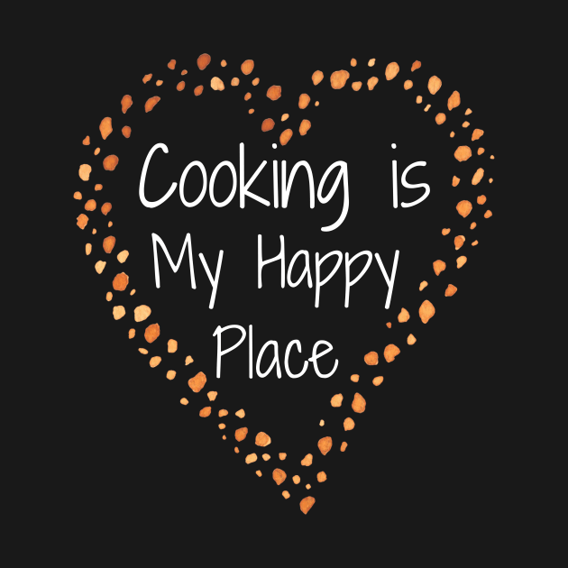 Cooking is my Happy Place - dotted heart by WSLCoolStuff