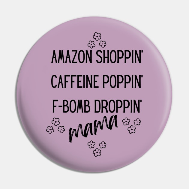 Amazon Shoppin' Caffeine Poppin' F-bomb Droppin' Mama Pin by Unicorns and Farts