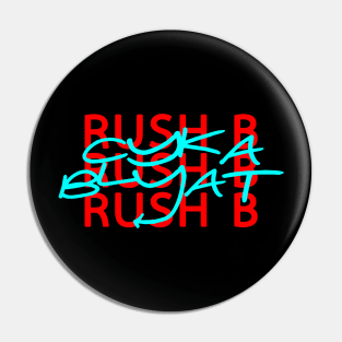 Rush B CYKA BLYAT - CS|GO T-Shirt Pin