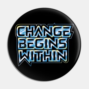 Change Begins Within Motivational Pin