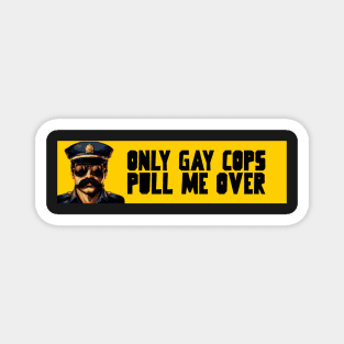 Only gay cops pull me over Magnet