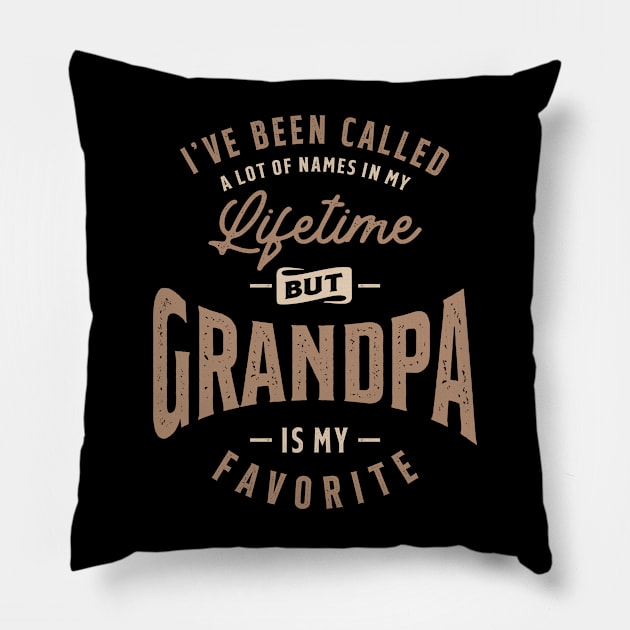 I've Been Called a Lot of Names But Grandpa is My Favorite Pillow by cidolopez