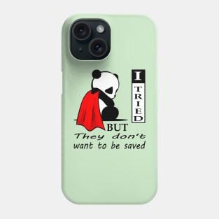 they don't want to be saved Phone Case